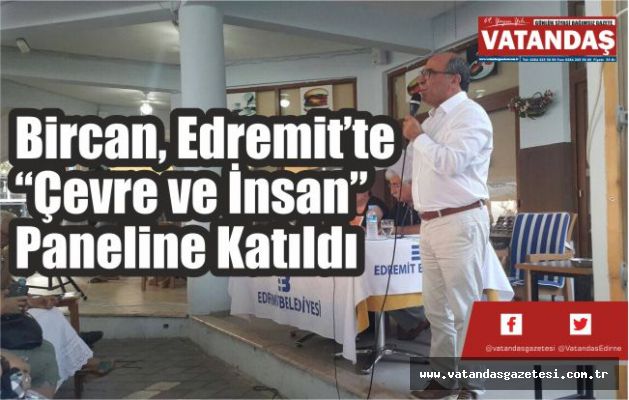 Bircan, Edremit’te “Çevre ve İnsan” Paneline Katıldı Bircan, Edremit’te “Çevre ve İnsan” Paneline Katıldı