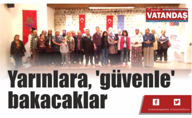 Yarınlara, 'güvenle' bakacaklar Yarınlara, 'güvenle' bakacaklar