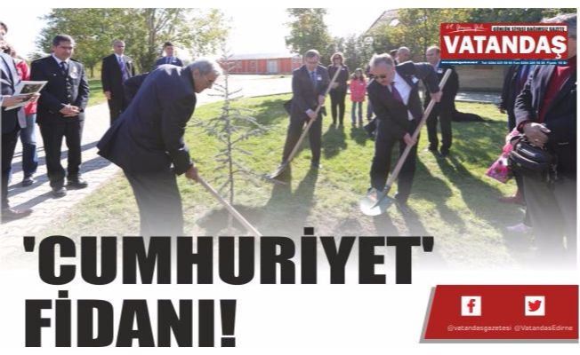 'CUMHURİYET' FİDANI!