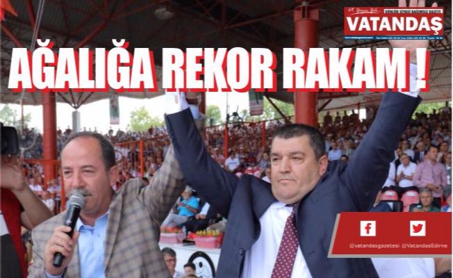 AĞALIĞA REKOR RAKAM !