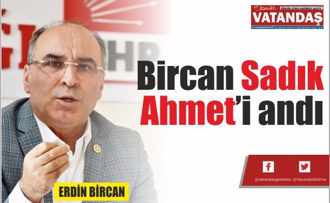 Bircan Sadık  Ahmet’i andı