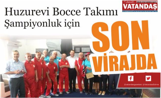 Huzurevi Bocce Takımı  Şampiyonluk için SON  VİRAJDA