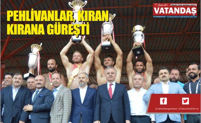 PEHLİVANLAR, KIRAN KIRANA GÜREŞTİ