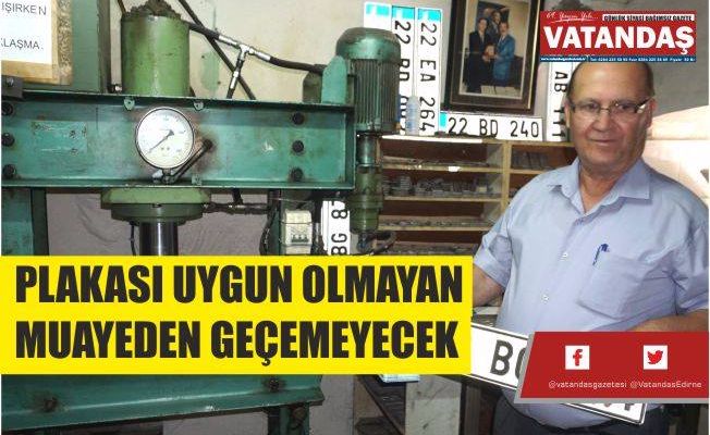 PLAKASI UYGUN OLMAYAN MUAYEDEN GEÇEMEYECEK