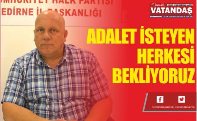 ADALET İSTEYEN HERKESİ BEKLİYORUZ