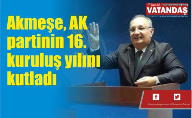 Akmeşe, AK partinin 16. kuruluş yılını kutladı