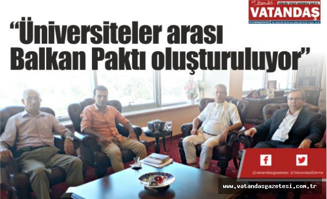 “Üniversiteler arası  Balkan Paktı oluşturuluyor”