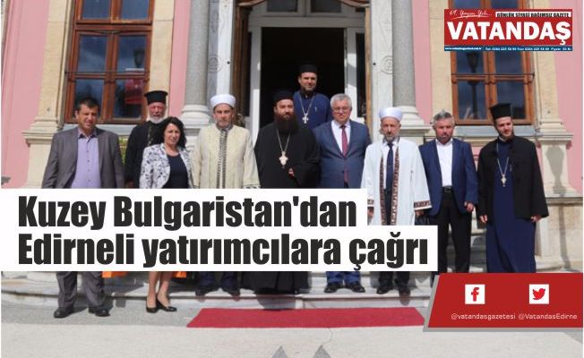 Kuzey Bulgaristan'dan  Edirneli yatırımcılara çağrı