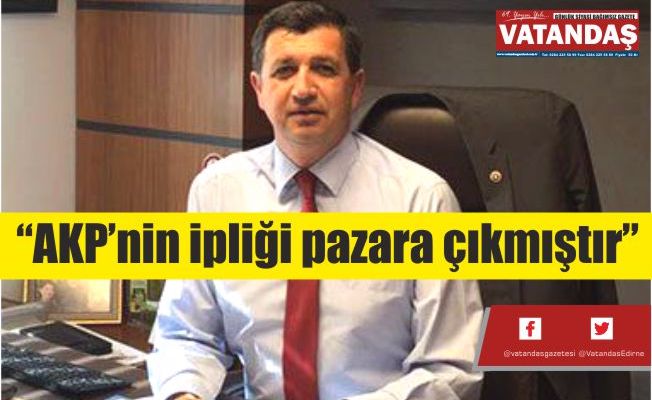 “AKP’nin ipliği  pazara çıkmıştır”