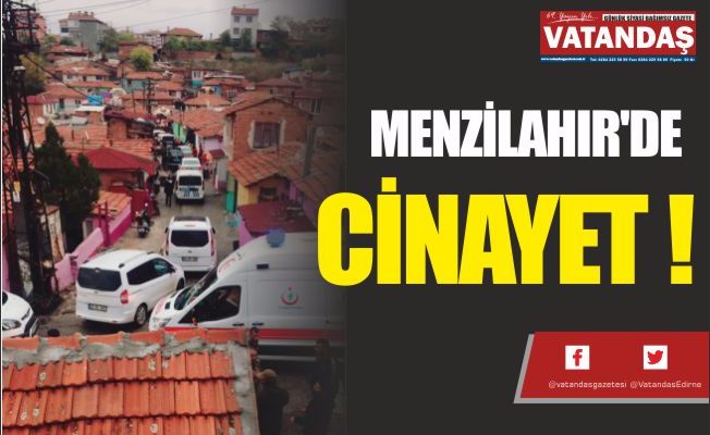 MENZİLAHIR'DE CİNAYET !