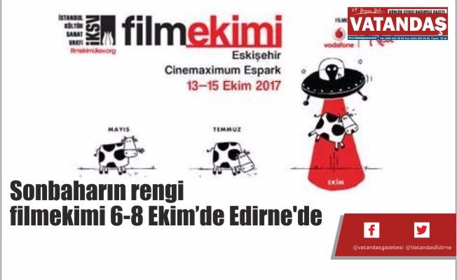 Sonbaharın rengi  filmekimi 6-8 Ekim  tarihlerinde Edirne'de