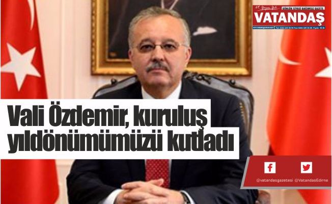 Vali Özdemir, kuruluş  yıldönümümüzü kutladı