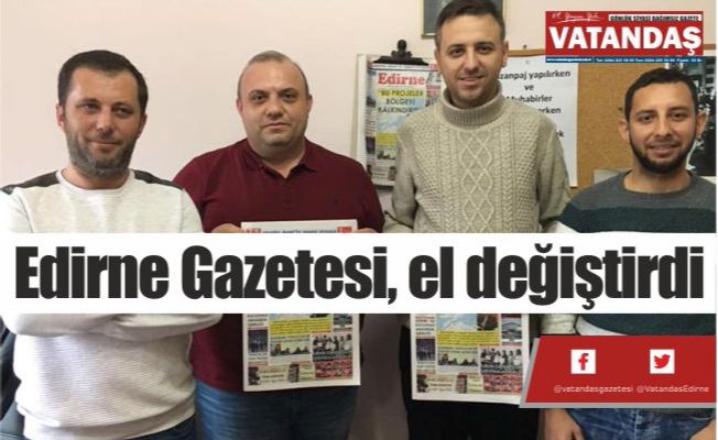 Edirne Gazetesi,  el değiştirdi