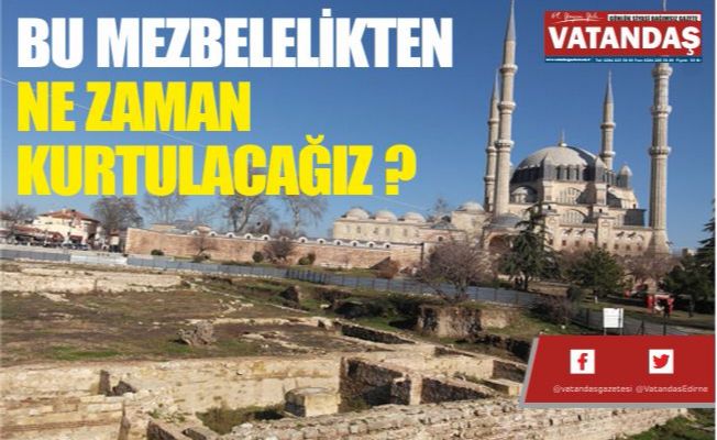 BU MEZBELELİKTEN NE  ZAMAN KURTULACAĞIZ ?