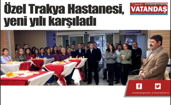 Özel Trakya Hastanesi, yeni yılı karşıladı