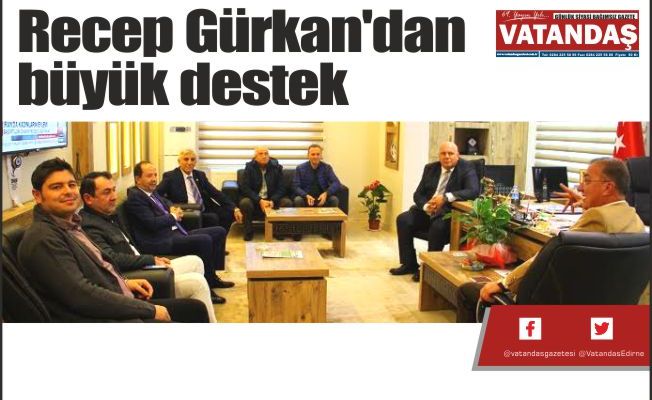 Recep Gürkan'dan  büyük destek