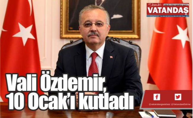 Vali Özdemir,  10 Ocak’ı kutladı