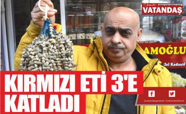 KIRMIZI ETİ 3'E KATLADI