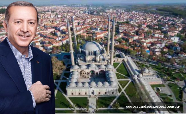 EDİRNE CUMHURBAŞKANI’NDAN NE BEKLİYOR?