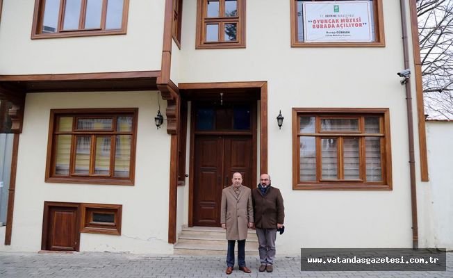 EDİRNE'YE OYUNCAK MÜZESİ