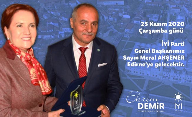 Meral Akşener Edirne'ye geliyor