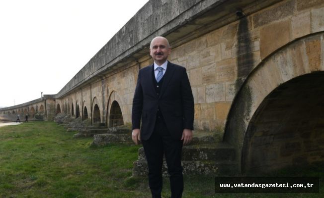 BAKAN KARAİSMAİLOĞLU, “UZUNKÖPRÜ RESTORASYONU DEVAM EDİYOR”