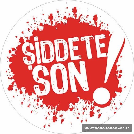 “KADINA VE SAĞLIKÇIYA YÖNELİK HER TÜRLÜ ŞİDDETİ DURDURALIM”