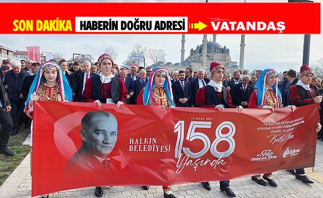 EDİRNE BELEDİYESİ 158. YAŞINI KUTLADI
