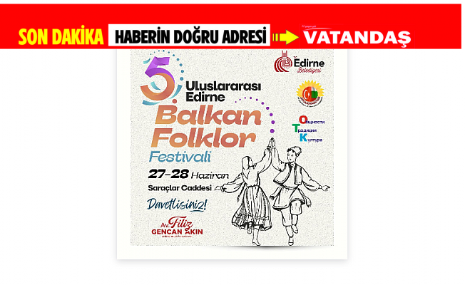 BALKAN FOLKLOR FESTİVALİ BAŞLIYOR