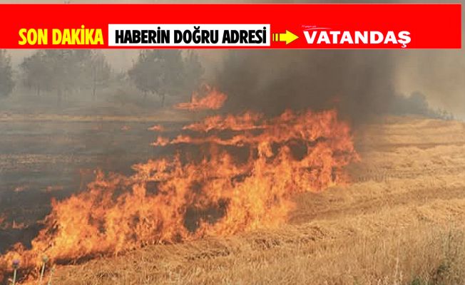 ÇİFTÇİYE YANGIN UYARISI