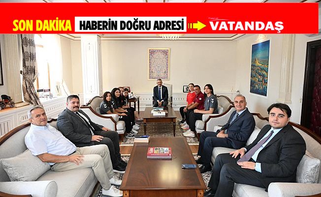 ŞAMPİYONLAR VALİ SEZER'İN MİSAFİRİ OLDU