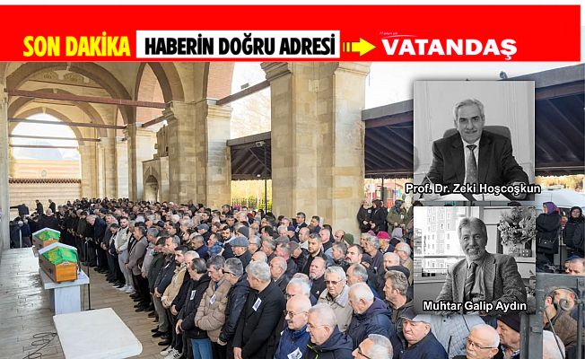 AYDIN VE HOŞCOŞKUN SON YOLCULUKLARINA UĞURLANDI